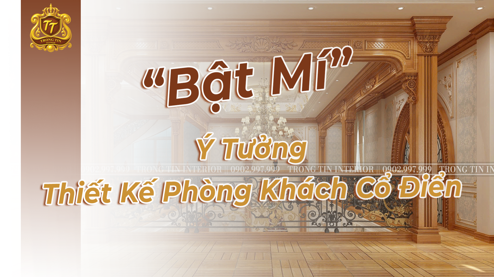 "Bật Mí" Phòng Khách Với Phong Cách Cổ Điển – Đẹp Mê Ly, Sang Trọng Đến Từng Chi Tiết