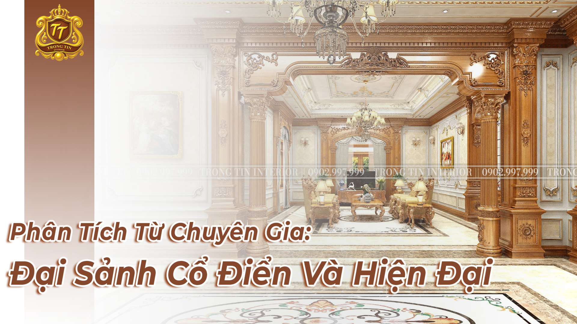 So Sánh Chi Tiết Đại Sảnh Cổ Điển Và Hiện Đại | Nội Thất Trọng Tín