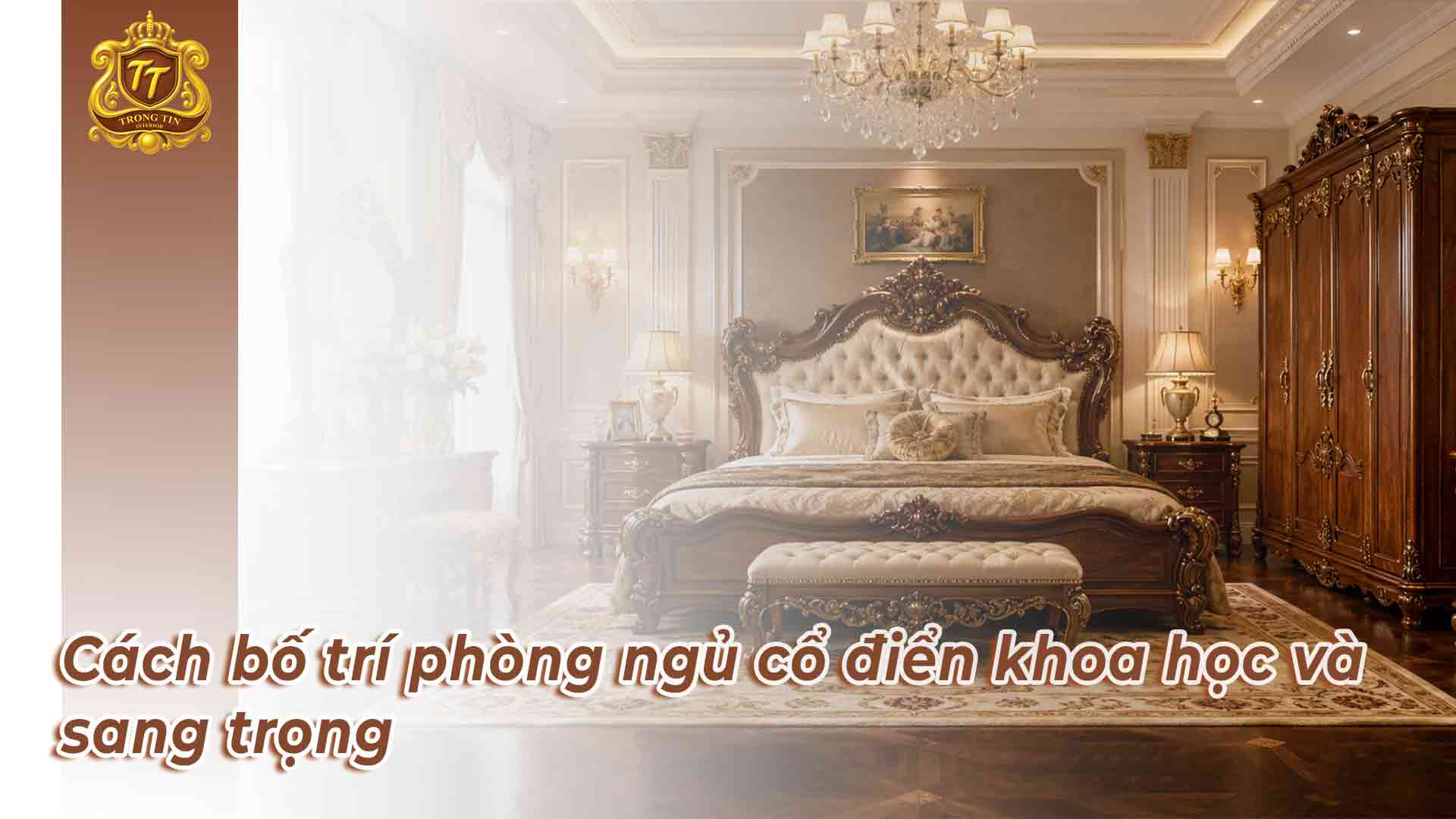 Cách bố trí phòng ngủ cổ điển khoa học và sang trọng