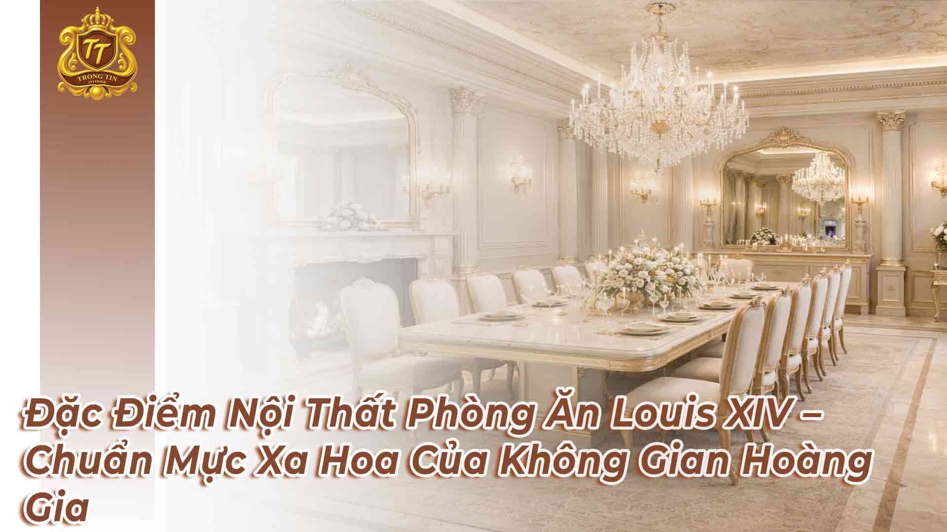 Đặc Điểm Nội Thất Phòng Ăn Louis XIV