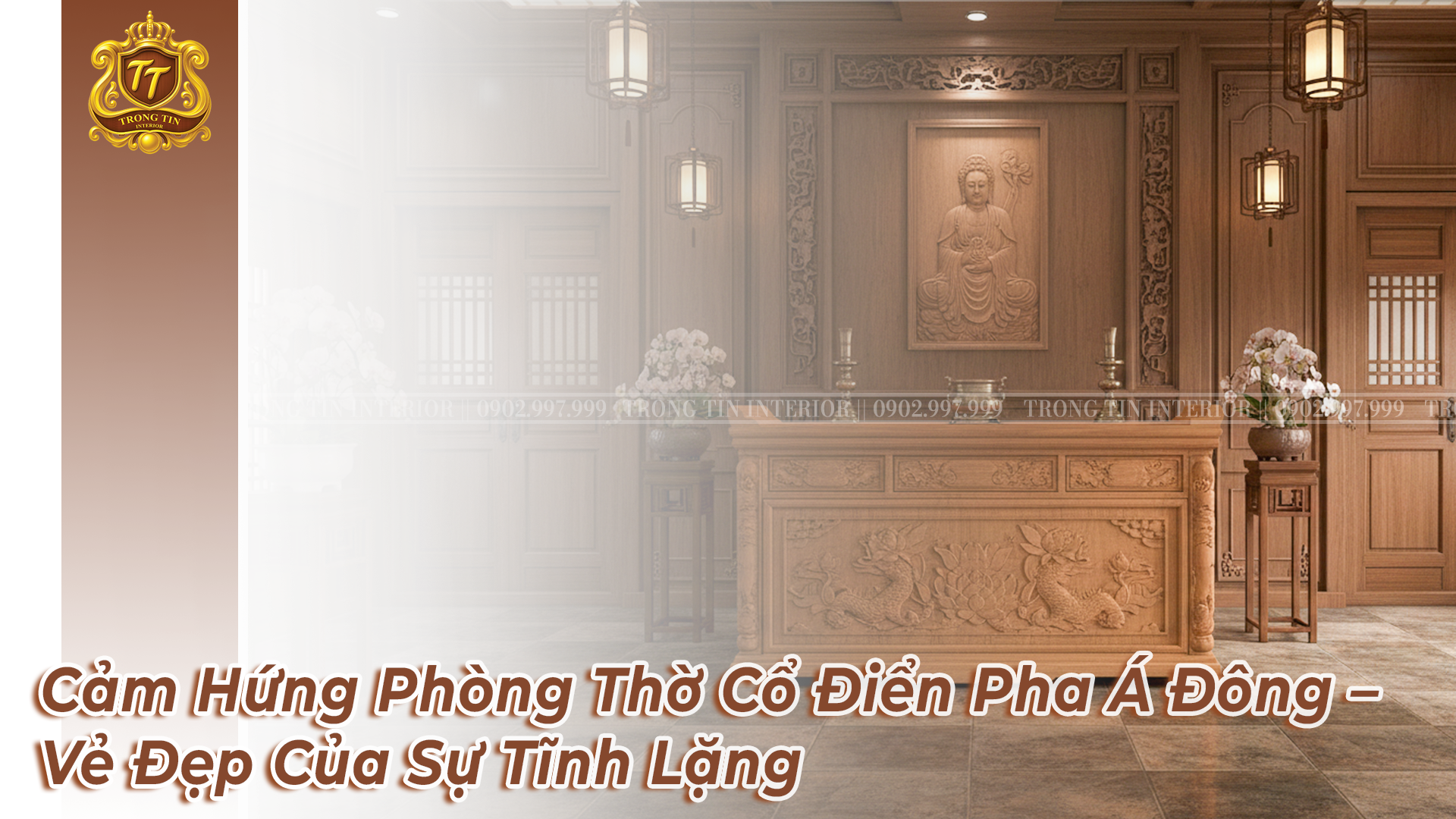 Cảm Hứng Phòng Thờ Cổ Điển Pha Á Đông – Vẻ Đẹp Của Sự Tĩnh Lặng | Nội Thất Trọng Tín