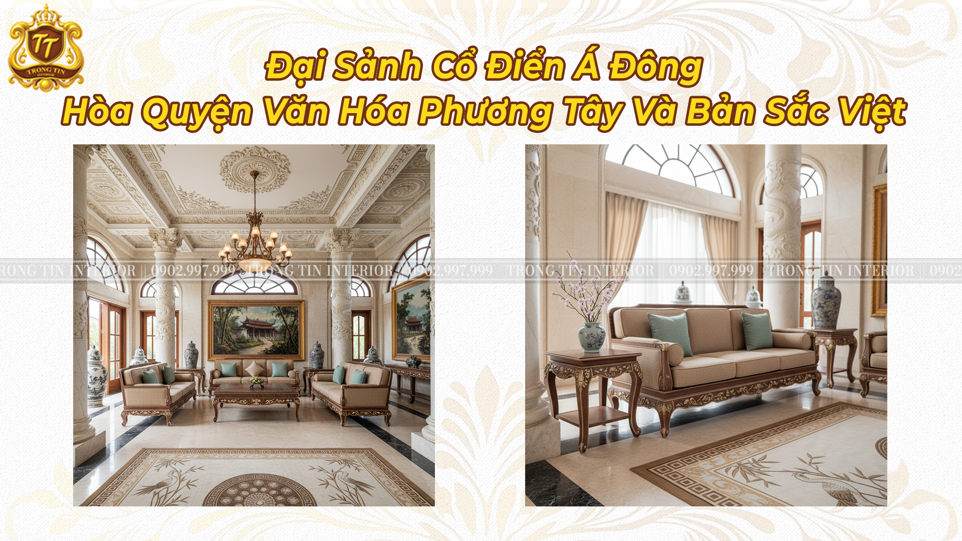 Đại Sảnh Cổ Điển Á Đông – Hòa Quyện Văn Hóa Phương Tây Và Bản Sắc Việt 0