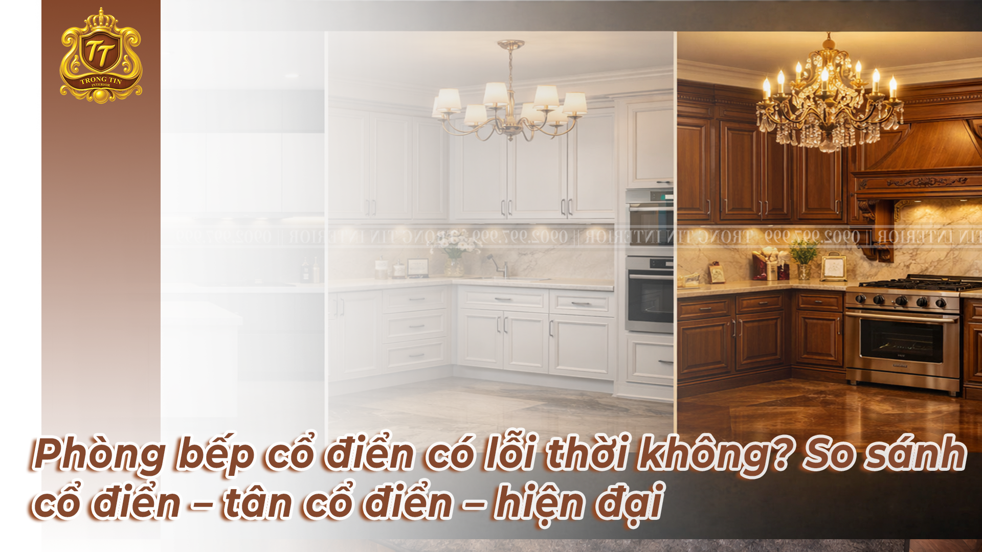 Phòng bếp cổ điển có lỗi thời không? So sánh cổ điển – tân cổ điển – hiện đại