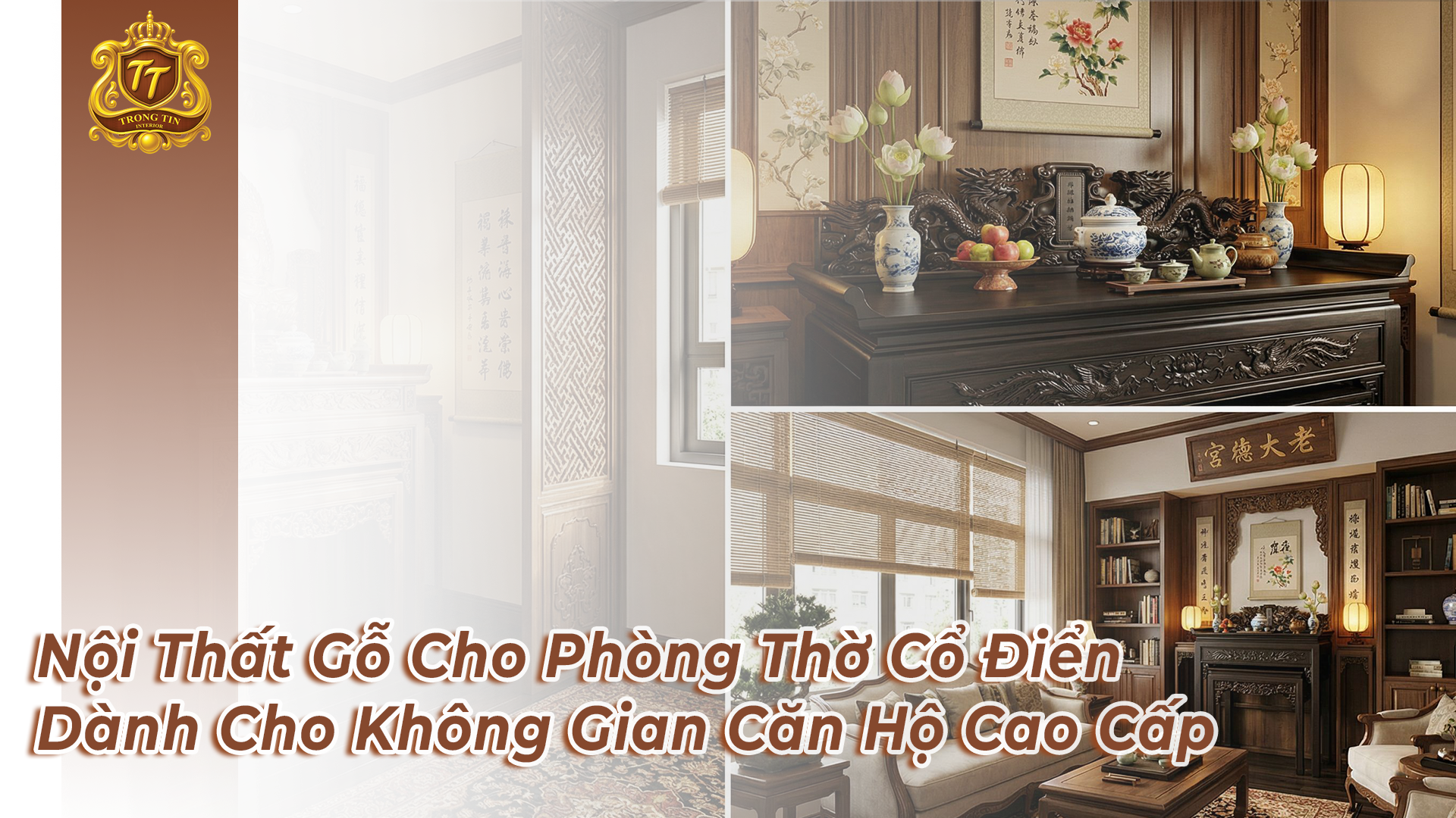 Phòng Thờ Cổ Điển Cho Chung Cư – Vẫn Giữ Được Nét Trang Nghiêm Truyền Thống