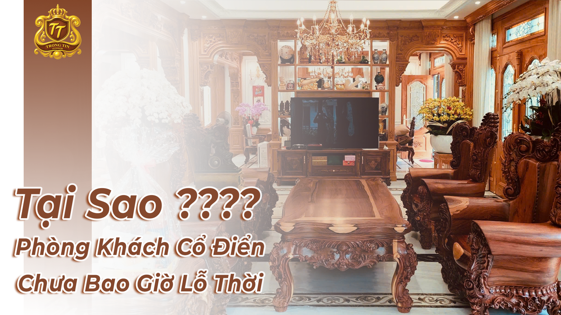 Tại Sao Phòng Khách Cổ Điển Chưa Bao Giờ Lỗi Thời ?