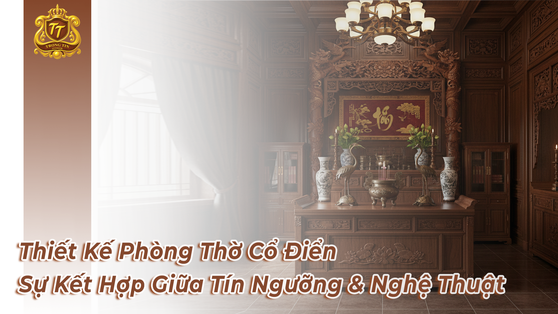 Thiết kế phòng thờ cổ điển sự kết hợp giữa tín ngưỡng và nghệ thuật