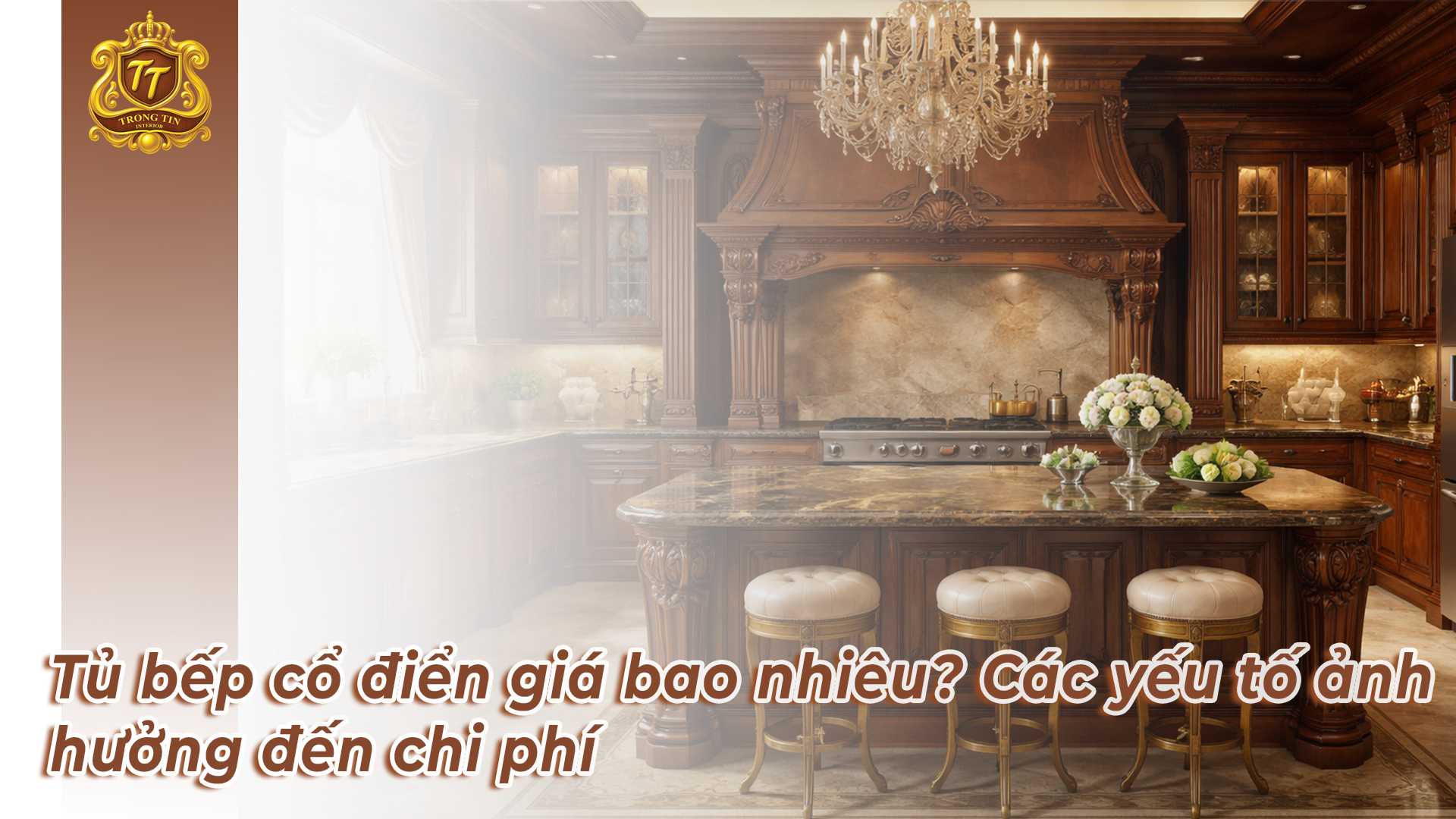 Tủ bếp cổ điển giá bao nhiêu? Các yếu tố ảnh hưởng đến chi phí